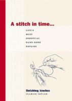 A Stitch in Time...Life's Most Essential Hand-Sewn Repairs (Finishing Touches) 1584793244 Book Cover