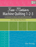 Free-Motion Machine Quilting 1-2-3: 61 Designs to Finish Your Quilts with Flair 160468853X Book Cover