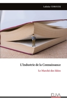 L'Industrie de la Connaissance: Le Marché des Idées (French Edition) 9999336213 Book Cover