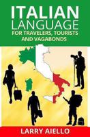 Italian Language for Travelers, Tourists and Vagabonds 1493794914 Book Cover