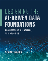 Designing the AI-Driven Data Foundations: Architecture, Principles, and Practice 139439666X Book Cover