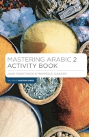 Mastering Arabic 2 Activity Book (Palgrave Master Series (Languages)) 1137532025 Book Cover