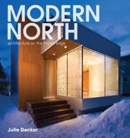 Modern North: Architecture on the Frozen Edge 1568988990 Book Cover