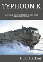 Typhoon K: K-63968, K-63969, K-53949 & K-4386 MRAP Armoured Vehicles 1903630797 Book Cover