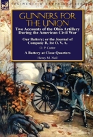 Gunners for the Union: Two Accounts of the Ohio Artillery During the American Civil War 0857067028 Book Cover