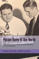 Purple Gang in the North: How Club Manitou was Planned, Built, Operated, and Transmogrified B09RBLK6W5 Book Cover