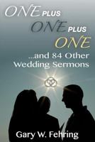 One Plus One Plus One and 84 Other Wedding Sermons 0788026984 Book Cover