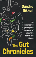 The Gut Chronicles: An uncensored journey into the world of digestive health and illness 1781612293 Book Cover