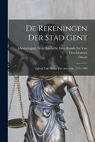 De Rekeningen Der Stad Gent: Tijdvak Van Philips Van Artevelde, 1376-1389 1018469605 Book Cover