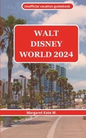 The Unofficial vacation GuideBook to Walt Disney World 2024 B0CKNYSCPJ Book Cover