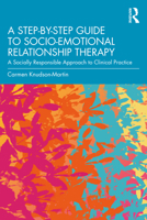 A Step-by-Step Guide to Socio-Emotional Relationship Therapy: A Socially Responsible Approach to Clinical Practice 1032218320 Book Cover