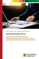 Administração Geral: Um estudo de caso abordando à administração geral de uma empresa do seguimento alimentício do estado do Paraná 6139784999 Book Cover