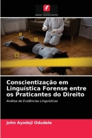 Conscientização em Linguística Forense entre os Praticantes do Direito: Análise de Evidências Linguísticas 6204036939 Book Cover
