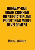 Highway-Rail Grade Crossing Identification and Prioritizing Model Development 1493149652 Book Cover