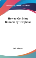 How to Get More Business By Telephone 0548384932 Book Cover