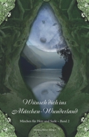 Wünsch dich ins Märchen-Wunderland: Märchen für Herz und Seele Band 2 3861967049 Book Cover