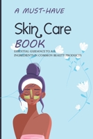 A Must-have Skin Care Book- Essential Guidance To All Ingredients In Common Beauty Products: The Complete Guide To Diy Natural Beauty B08Q5QGFWL Book Cover