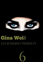 Lo schiavo tedesco 6 (Italian Edition) 3384080335 Book Cover