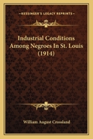 Industrial Conditions Among Negroes In St. Louis 1164888102 Book Cover