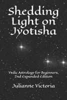 Shedding Light on Jyotisha: Vedic Astrology for Beginners 1675504296 Book Cover