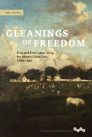 Gleanings of Freedom: Free and Slave Labor along the Mason-Dixon Line, 1790-1860 0252080475 Book Cover