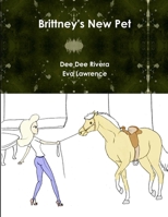 Brittney's New Pet 1312949848 Book Cover