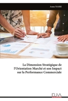 La Dimension Stratégique de l’Orientation Marché et son Impact sur la Performance Commerciale (French Edition) 9999335039 Book Cover