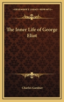The Inner Life of George Eliot 1417937092 Book Cover