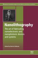 Nanolithography: The art of fabricating nanoelectronic and nanophotonic devices and systems 0857095005 Book Cover
