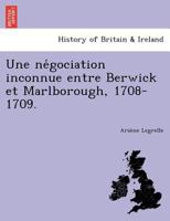 Une Na(c)Gociation Inconnue Entre Berwick Et Marlborough 1708-1709 1241802076 Book Cover