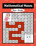 Mathematical Mazes for Kids: An Amazing Mazes Activity Book for Preschool to Kindergarten Kids Ages 3 to 5, 4-6, 6-8 1688789286 Book Cover