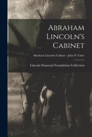 Abraham Lincoln's Cabinet; Abraham Lincoln's Cabinet - John P. Usher 1014859980 Book Cover