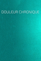 Douleur Chronique: Le compagnon de la douleur comme un journal de la douleur sur des pages pré-faites pour 90 jours-aspect cuir imprimé (French Edition) 1661263240 Book Cover
