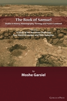 The Book of Samuel: Studies in History, Historiography, Theology and Poetics Combined: Part II. A Study of the Narratives Depicting Four N 1463245017 Book Cover