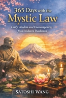 365 Days with the Mystic Law: Daily Wisdom and Encouragement from Nichiren Daishonin B0GMBHTC8D Book Cover