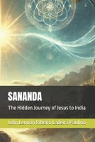 SANANDA: The Hidden Journey of Jesus to India B0DQPLPTJZ Book Cover