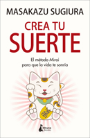 Crea tu suerte: El método Mirai para que la vida te sonría 8416788634 Book Cover