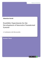 Feasibility Experiments for the Development of Innovative Transdermal Systems: A Combination with Microneedles 3346286533 Book Cover