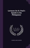 Lectures On St. Paul's Epistle to the Philippians 336814992X Book Cover