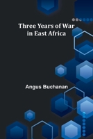 Three years of war in East Africa 9357931910 Book Cover