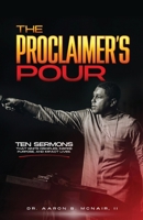 The Proclaimer's Pour: 10 Sermons That Ignite Disciples, Inspire Purpose And Impact Lives B0GZJ2PK1M Book Cover