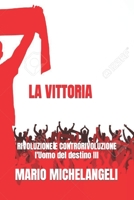 L'Uomo del destino III - LA VITTORIA: RIVOLUZIONE E CONTRORIVOLUZIONE B09KN9XD53 Book Cover