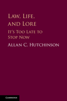 Law, Life, and Lore: It's Too Late to Stop Now 1108431267 Book Cover