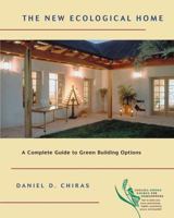 The New Ecological Home: A Complete Guide to Green Building Options (Chelsea Green Guides for Homeowners) 1931498164 Book Cover