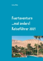 Fuerteventura ...mal anders! Reiseführer 2021 3753490121 Book Cover