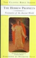 The Hebrew Prophets: Visionaries of the Ancient World (Classic Bible Series) 0312220766 Book Cover