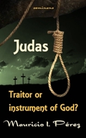 Judas: Traitor or Instrument of God? B0CW3GLXYZ Book Cover