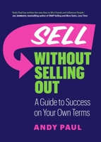Sell Without Selling Out: A Guide to Success on Your Own Terms 1989603572 Book Cover