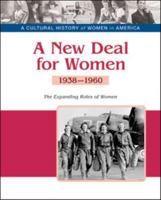 A New Deal for Women: The Expanding Roles of Women, 1938-1960 160413934X Book Cover