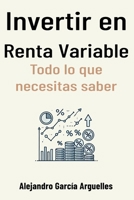 Invertir en Renta Variable: Todo lo que necesitas saber (Spanish Edition) B0DWFPH6HM Book Cover